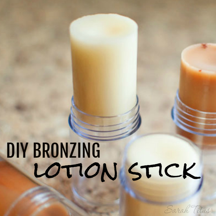DIY Bronzing Lotion Stick Sarah Titus