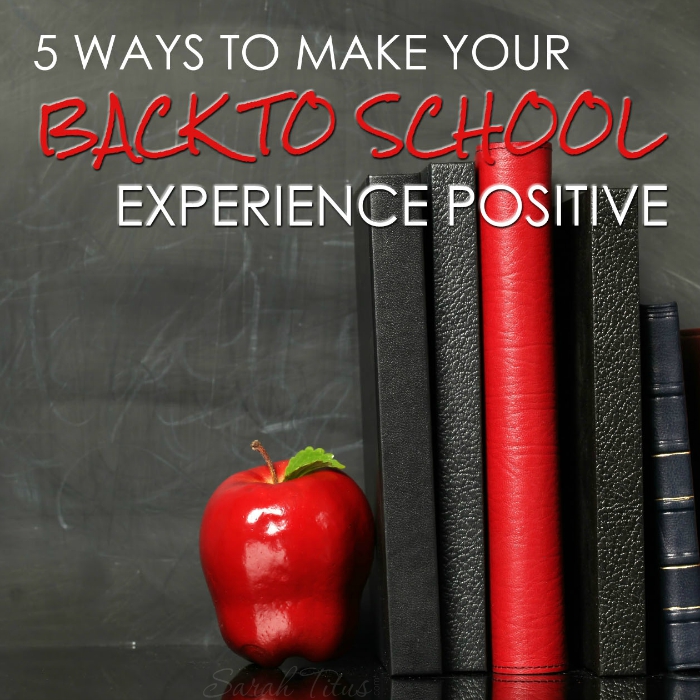 5 Ways to Make Your Back to School Experience Positive Sarah Titus