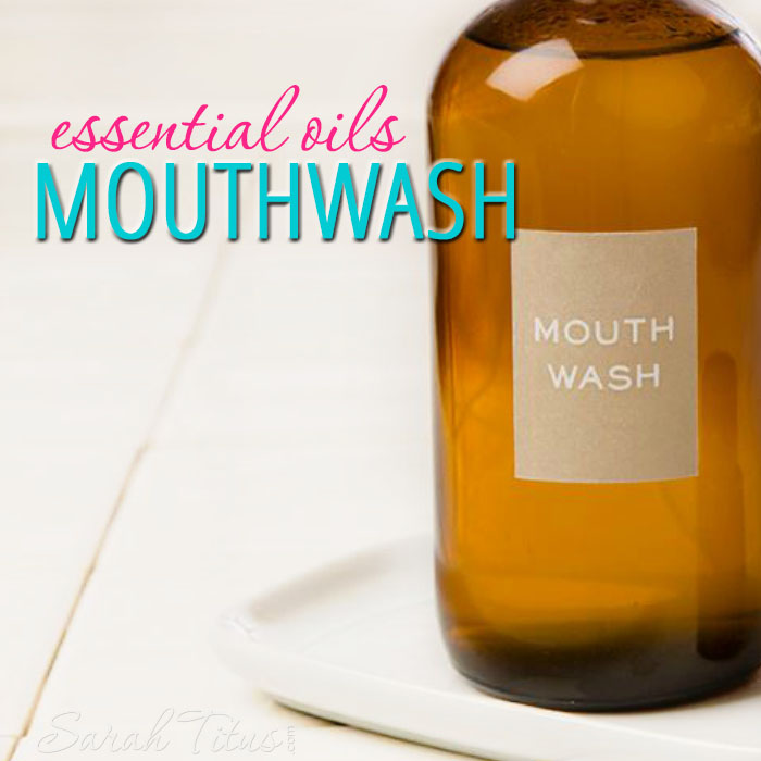 Essential Oils Mouthwash Sarah Titus