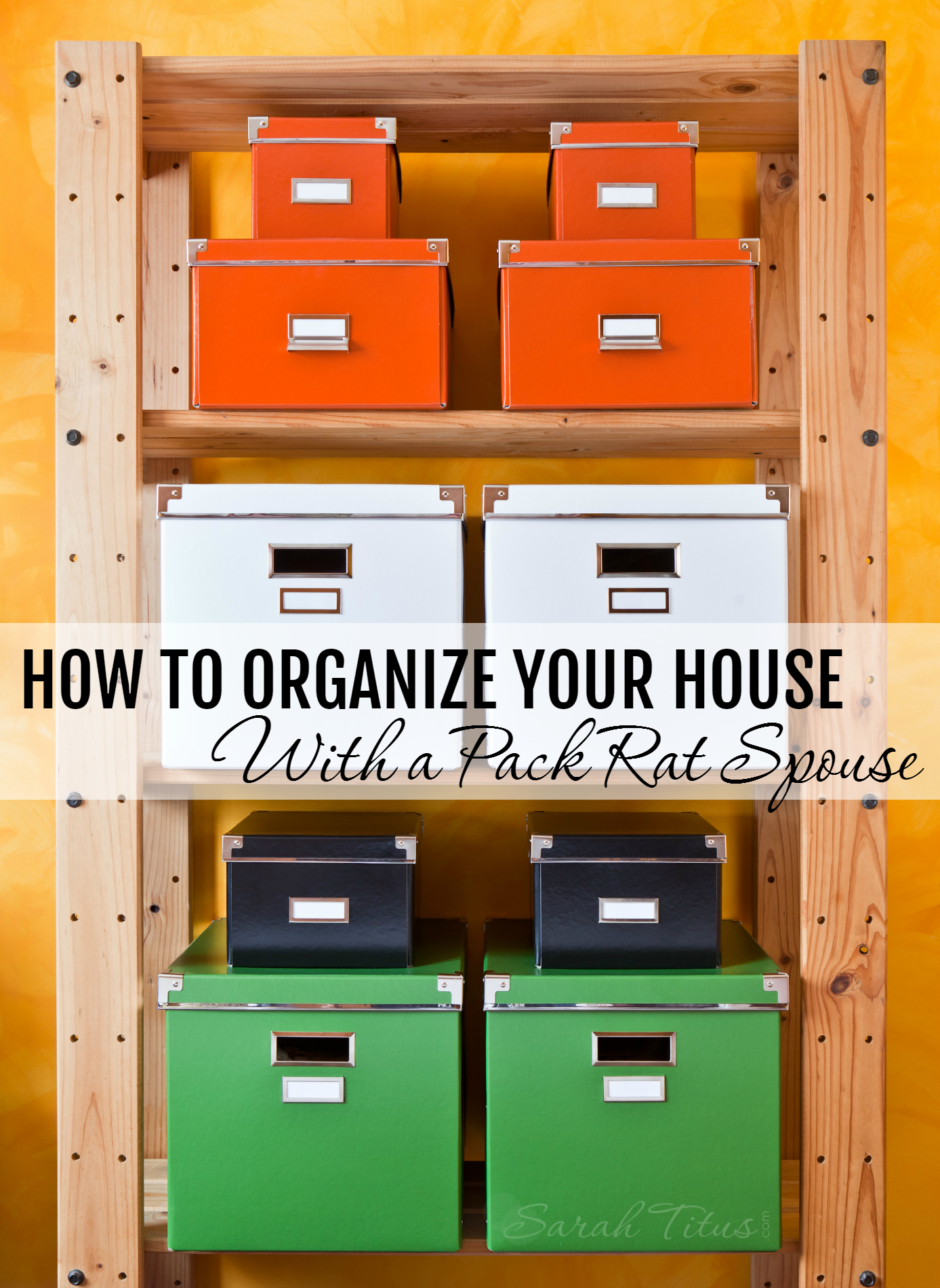 How to Organize your House with a PackRat Spouse Sarah Titus