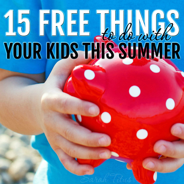 15 Free Things to do With Your Kids This Summer