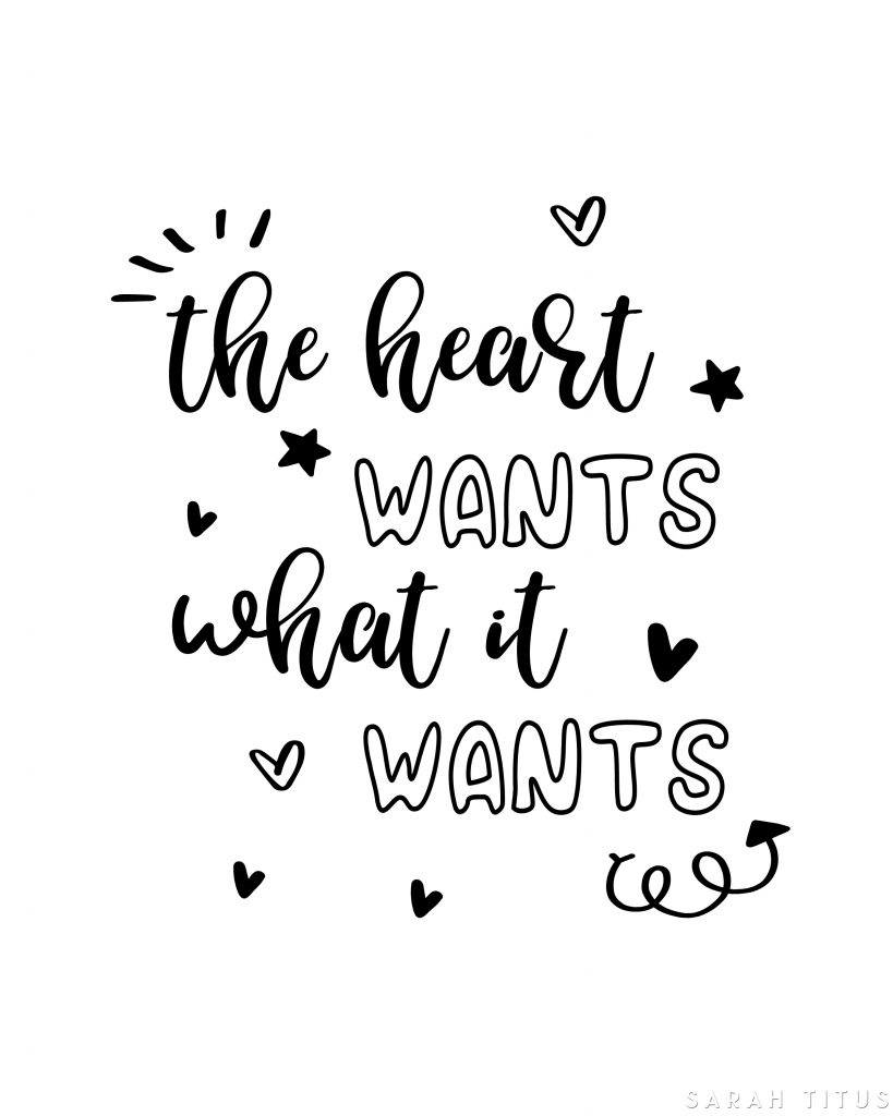 This "The Heart Wants What It Wants Free Printable" is so beautifully designed and it will look great in any part of your home! I like it because it reminds me of all the dreams and desires my heart has and wants to follow. :) 