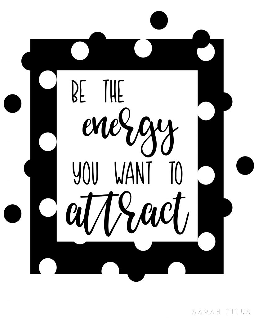 This inspirational, black and white free printable wall art is perfect for your office, living room, bedroom, or anywhere else you need some encouragement. #quote #betheenergyyouwanttoattract