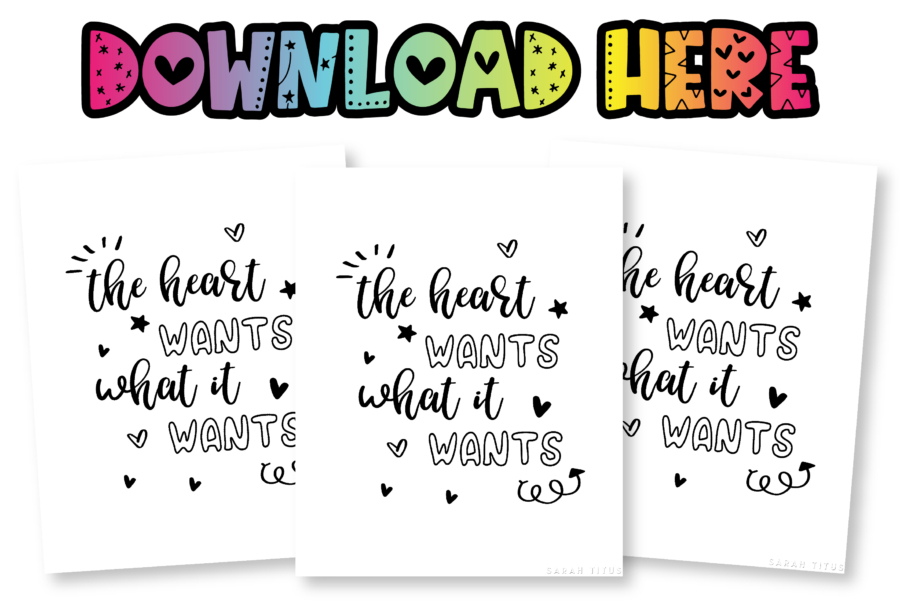 The Heart Wants What It Wants Free Printable
