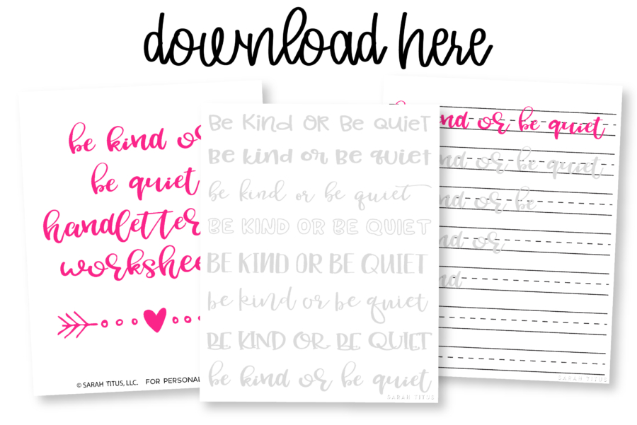 Be Kind or Be Quiet Hand Lettering Worksheets
