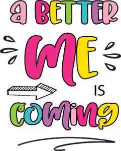 A Better Me is Coming