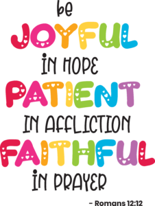 Be Joyful in Hope Patient in Affliction Faithful in Prayer