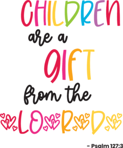 Children are a Gift from the Lord