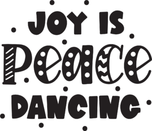Joy is Peace Dancing
