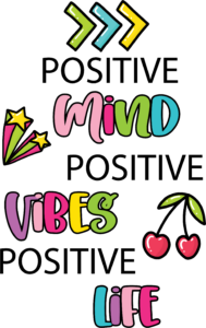 Positive Mind Positive Vibes Positive Life