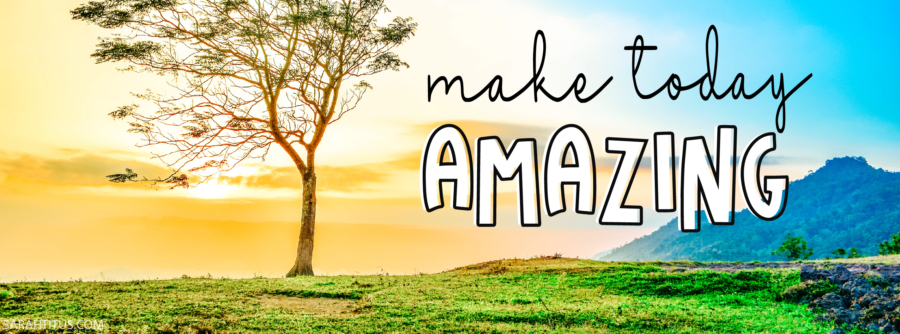 Make Today Amazing-Facebook